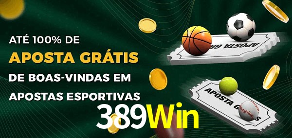 389Win Ate 100% de Aposta Gratis